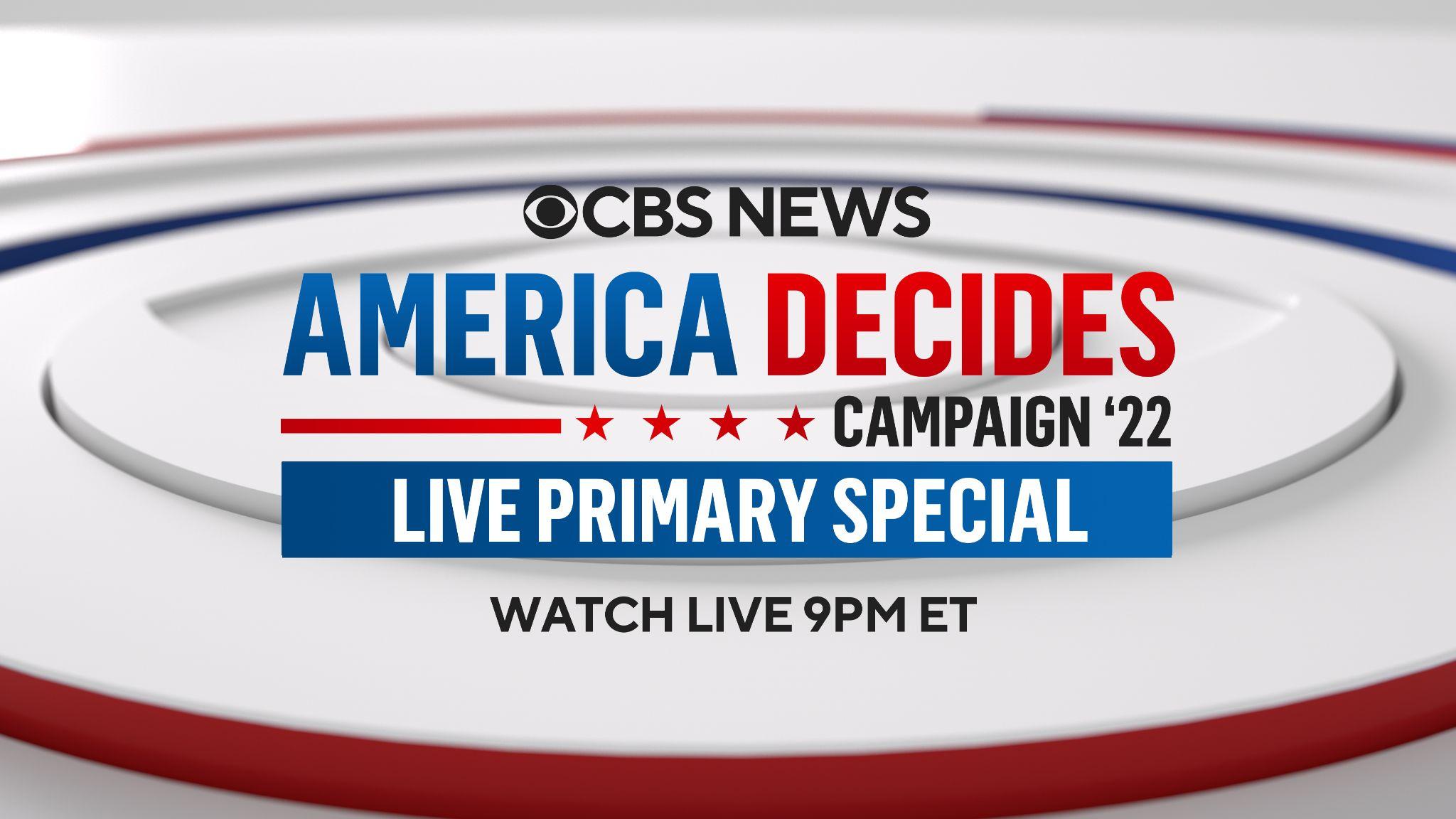 Paramount Press Express  CBS NEWS STREAMING WILL DELIVER LIVE SPECIAL  COVERAGE OF AUGUST MIDTERM PRIMARY ELECTIONS STARTING TONIGHT, AUGUST 2