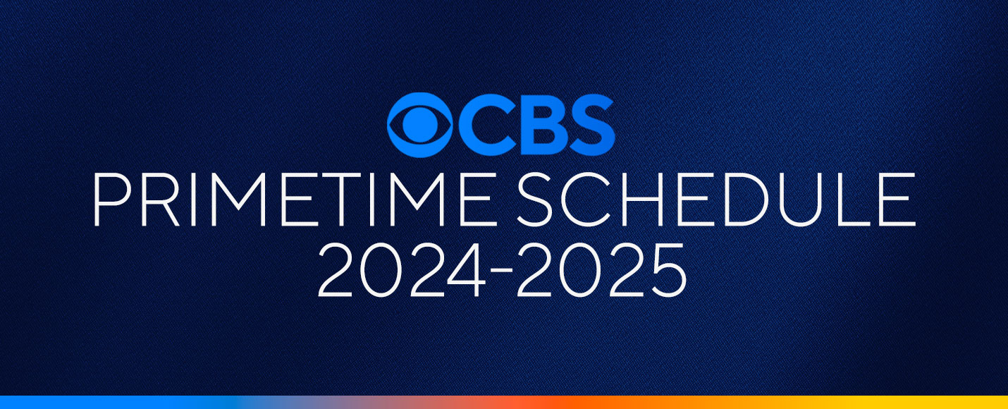 Paramount Press Express CBS ANNOUNCES ITS 2024 2025 PRIMETIME SCHEDULE